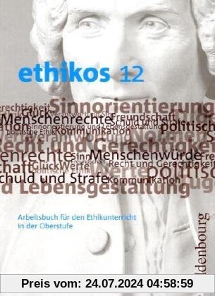 ethikos 12: Arbeitsbuch für den Ethikunterricht in der Oberstufe