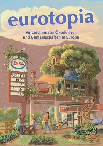 eurotopia: Verzeichnis von Ökodörfern und Gemeinschaften in Europa (eurotopia: Verzeichnis von Gemeinschaften und Ökodörfern) von Blühende Landschaften