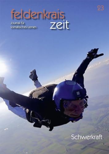 feldenkrais zeit 23: Schwerkraft: Journal für somatisches Lernen