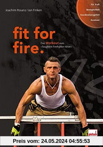 fit for fire.: Das Workout vom »Toughest Firefighter Alive«