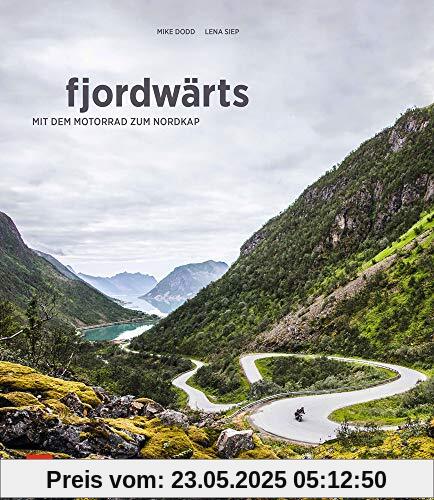 fjordwärts: Mit dem Motorrad zum Nordkap fjordwärts: Mit dem Motorrad zum Nordkap