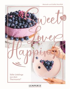 food with love: Sweet Love & Happiness von Edition Lempertz