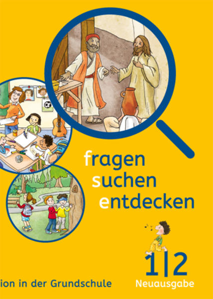 fragen - suchen - entdecken. Ausgabe für Bayern. Schülerbuch 1./2. Schuljahr. Religion in der Grundschule von Klett Ernst /Schulbuch