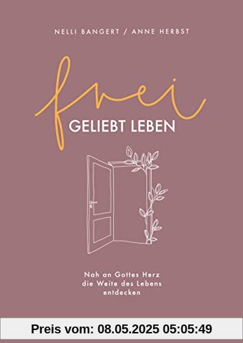 frei.geliebt leben: Nah an Gottes Herz die Weite des Lebens entdecken.