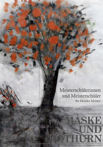 für Monika Meister: Texte aus der Wiener Film-, Theater- und Medienwissenschaft. (Maske und Kothurn: Internationale Beiträge zur Theater-, Film und Medienwissenschaft) von Böhlau Wien