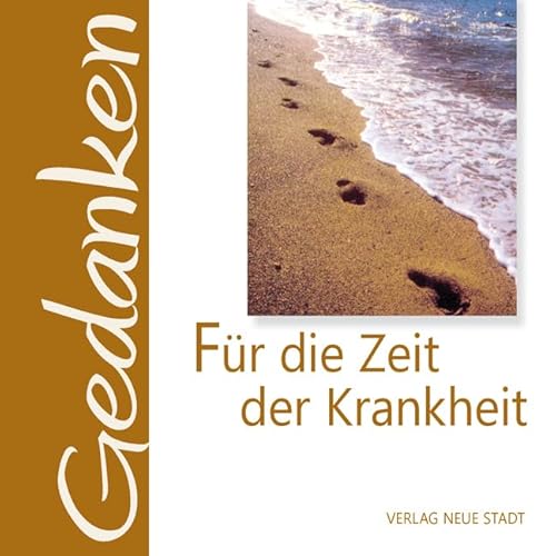 … für die Zeit der Krankheit: Gedanken … für die Zeit der Krankheit: Gedanken von Neue Stadt