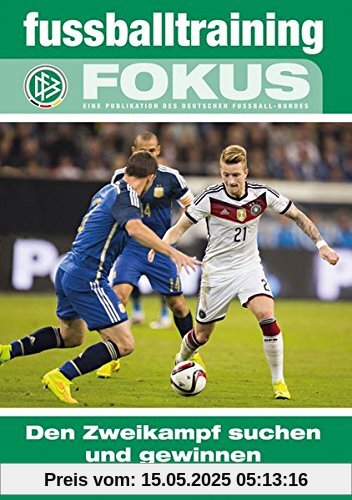 fussballtraining Fokus: Den Zweikampf suchen und gewinnen – Grundlagen und Details des 1 gegen 1 (fussballtraining Fokus / Eine Publikationsreihe des Deutschen Fußball-Bundes)