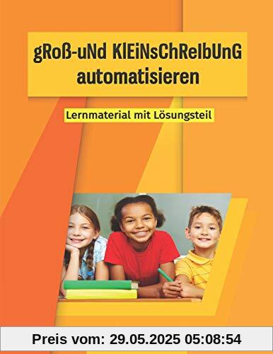 gRoß- uNd KlEiNsChReIbUnG automatisieren: Lernmaterial mit Lösungsteil