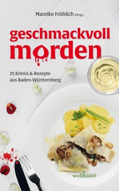 geschmackvoll morden: 25 Krimis und Rezepte aus Baden-Württemberg (eBook, ePUB) von Wellhöfer Verlag
