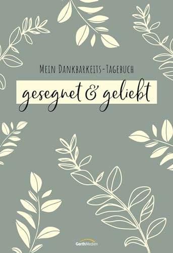 gesegnet & geliebt: Mein Dankbarkeits-Tagebuch