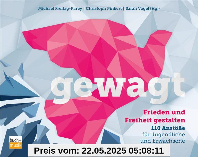 gewagt: Frieden und Freiheit gestalten - 110 Anstöße für Jugendliche und Erwachsene