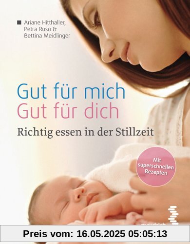 gut für mich - gut für dich: Ernährung in der Stillzeit gut für mich - gut für dich: Ernährung in der Stillzeit