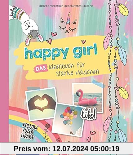happy girl: Das Ideenbuch für starke Mädchen