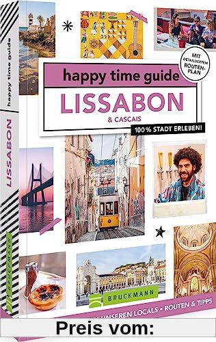 happy time guide Lissabon: 100 % Stadt erleben: Die perfekte Tour durch die Hauptstadt. Mit Adressen, Infos und Rundgangskarten zum Ausklappen.