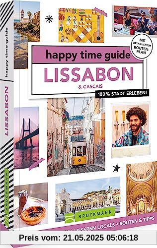 happy time guide Lissabon: 100 % Stadt erleben: Die perfekte Tour durch die Hauptstadt. Mit Adressen, Infos und Rundgangskarten zum Ausklappen.