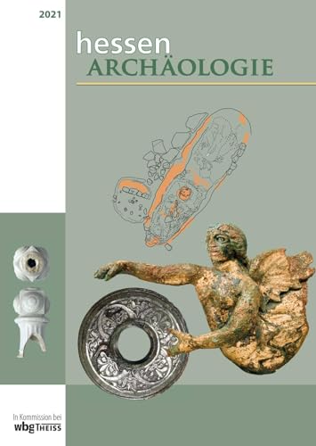 hessenARCHÄOLOGIE 2021: Jahrbuch für Archäologie und Paläontologie in Hessen hessenARCHÄOLOGIE 2021: Jahrbuch für Archäologie und Paläontologie in Hessen