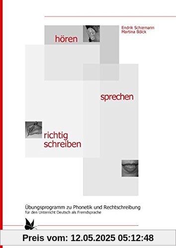 hören - sprechen - richtig schreiben: Übungsprogramm zu Phonetik und Rechtschreibung für den Unterricht Deutsch als Fremdsprache hören - sprechen - richtig schreiben: Übungsprogramm zu Phonetik und Rechtschreibung für den Unterricht Deutsch als Fremdsprache