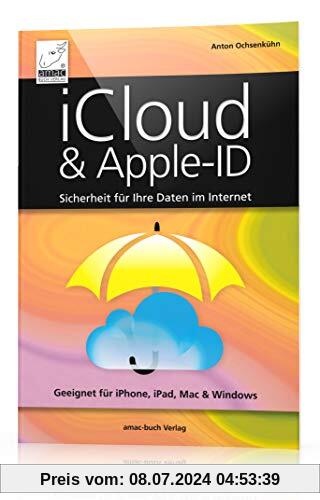 iCloud & Apple-ID - Sicherheit für Ihre Daten im Internet - Optimal für iPhone, iPad, Mac und Windows; aktuell zu macOS Big Sur, iOS 14 und iPadOS 14: Optimal für iPhone, iPad, Mac & Windows