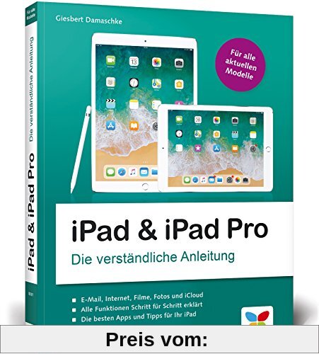 iPad & iPad Pro: Die verständliche Anleitung für iPad 9,7’’, iPad mini, iPad Air und das neue iPad Pro. Aktuell zu iOS 11