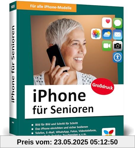 iPhone für Senioren: Die neue iPhone-Anleitung für Späteinsteiger. Großdruck, in Farbe, inkl. zahlreicher Abbildungen iPhone für Senioren: Die neue iPhone-Anleitung für Späteinsteiger. Großdruck, in Farbe, inkl. zahlreicher Abbildungen