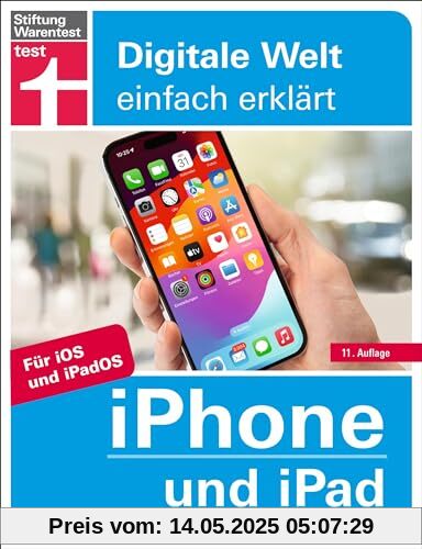 iPhone und iPad - Alle Einstellungen & Funktionen - Mit Schritt-für-Schritt-Anleitungen für alle Innovationen und Tricks: Für iOS und iPadOS (Digitale Welt einfach erklärt)