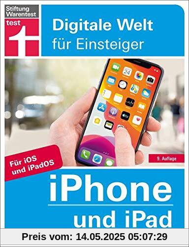 iPhone und iPad: Für iOS und iPadOS. Alle Funktionen einfach erklärt (Digitale Welt für Einsteiger)