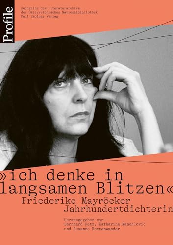 "ich denke in langsamen Blitzen". Friederike Mayröcker. Jahrhundertdichterin von Zsolnay-Verlag