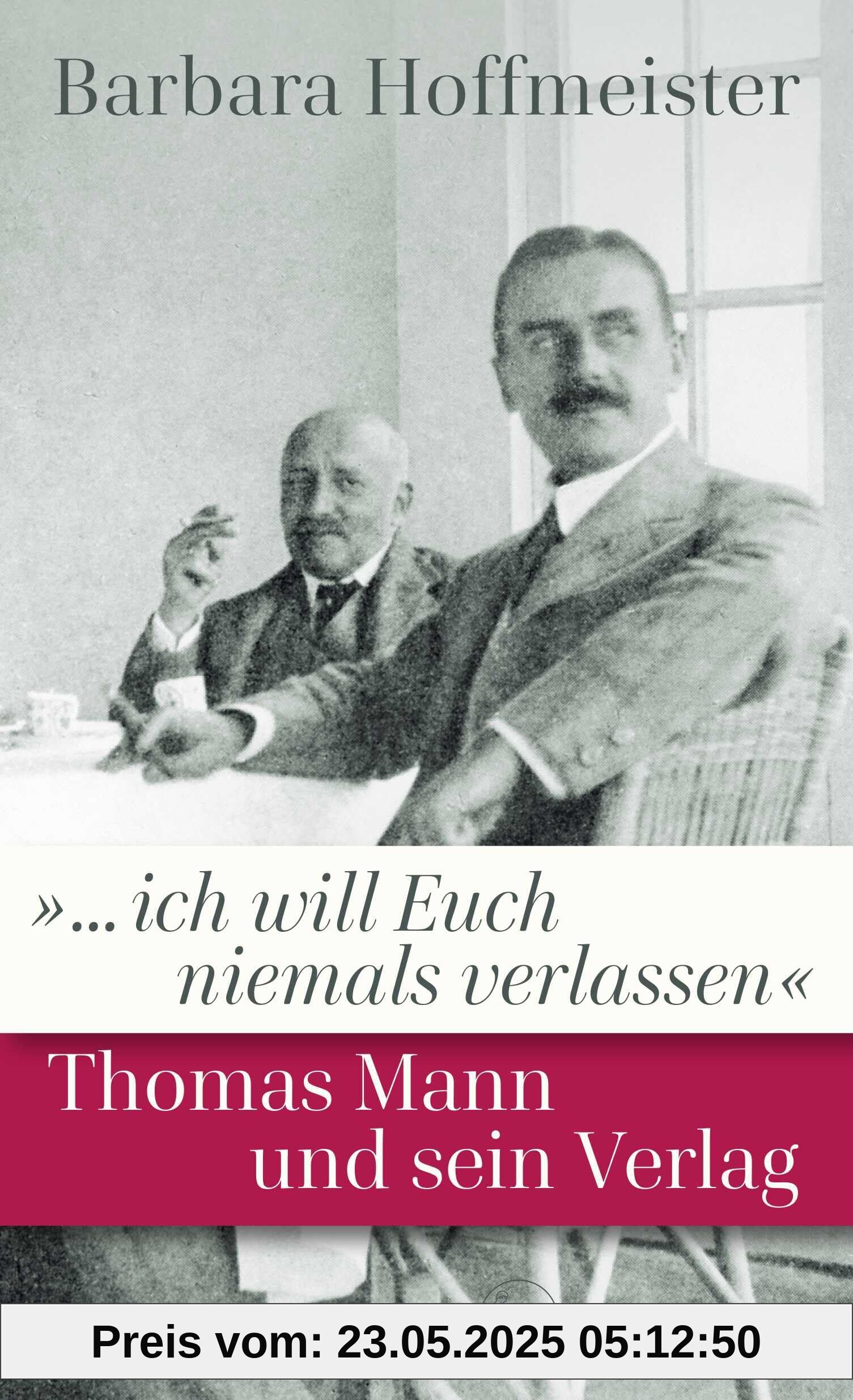 »... ich will Euch niemals verlassen«: Thomas Mann und sein Verlag