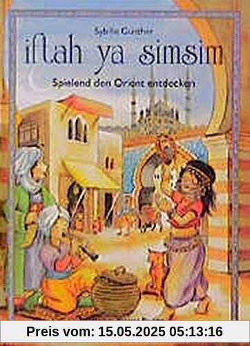 iftah ya simsim: Spielend den Orient entdecken (Kinder spielen Geschichte)