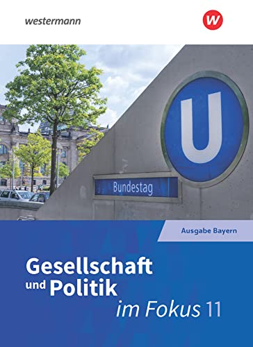 ... im Fokus - Sozialkunde für die gymnasiale Oberstufe in Bayern - Neubearbeitung: Schülerband Gesellschaft und Politik im Fokus 11. Schuljahr