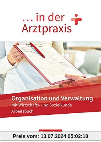 ... in der Arztpraxis - Neue Ausgabe: Organisation und Verwaltung in der Arztpraxis - Arbeitsbuch