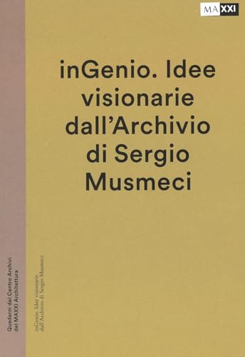 inGenio. Idee visionarie dall'Archivio di Sergio Musmeci. Ediz. illustrata von MAXXI