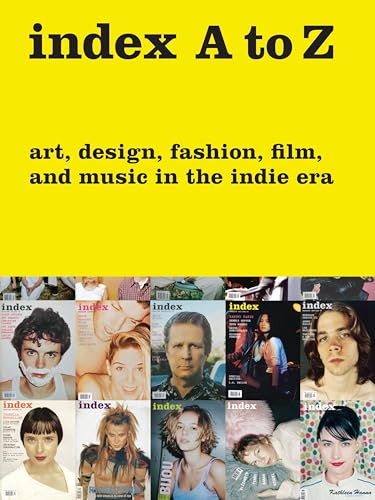 index A to Z: Art, Design, Fashion, Film, and Music in the Indie Era von Rizzoli