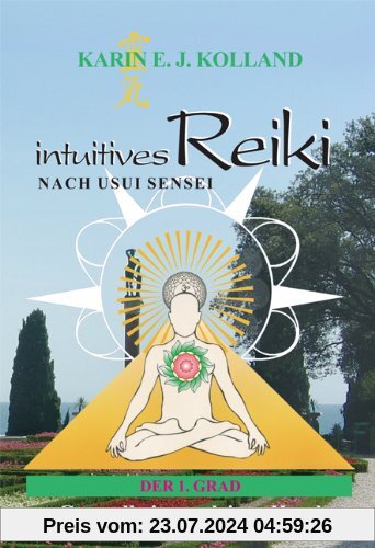 intuitives Reiki nach Usui Sensei der 1. Grad: Gesundheit aus deiner Hand
