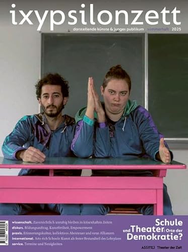 ixypsilonzett sommerheft 2025: Schule und Theater: Orte der Demokratie? (IXYPSILONZETT: Jahrbuch für Kinder- und Jugendtheater 2013) von Theater der Zeit