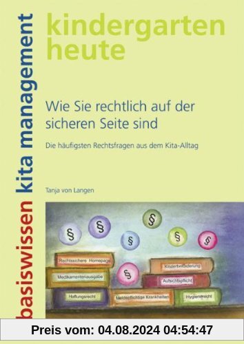 kindergarten heute basiswissen - Die häufigsten Rechtsfragen aus dem Kita-Alltag