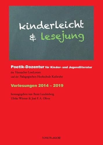 kinderleicht & lesejung: Poetik-Dozentur für Kinder- und Jugendliteratur des Hausacher LeseLenzes und der Pädagogischen Hochschule Karlsruhe von Schiler & Mcke GbR