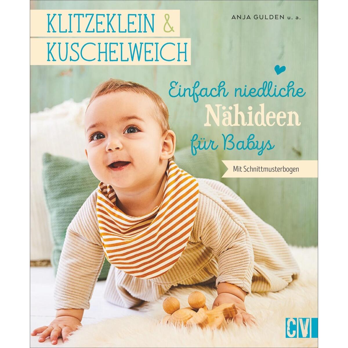 klitzeklein & kuschelweich - Einfach niedliche Nähideen für Babys von Christophorus Verlag