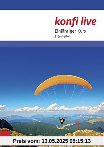 konfi live - Pfarrer/in und Team: Einjähriger Kurs. 8 Einheiten