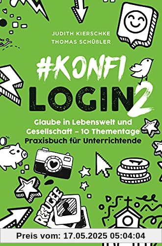 #konfilogin 2 - Glaube in Lebenswelt und Gesellschaft - 10 Thementage: Praxisbuch für Unterrichtende