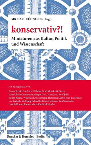 konservativ?!: Miniaturen aus Kultur, Politik und Wissenschaft. von Duncker & Humblot GmbH