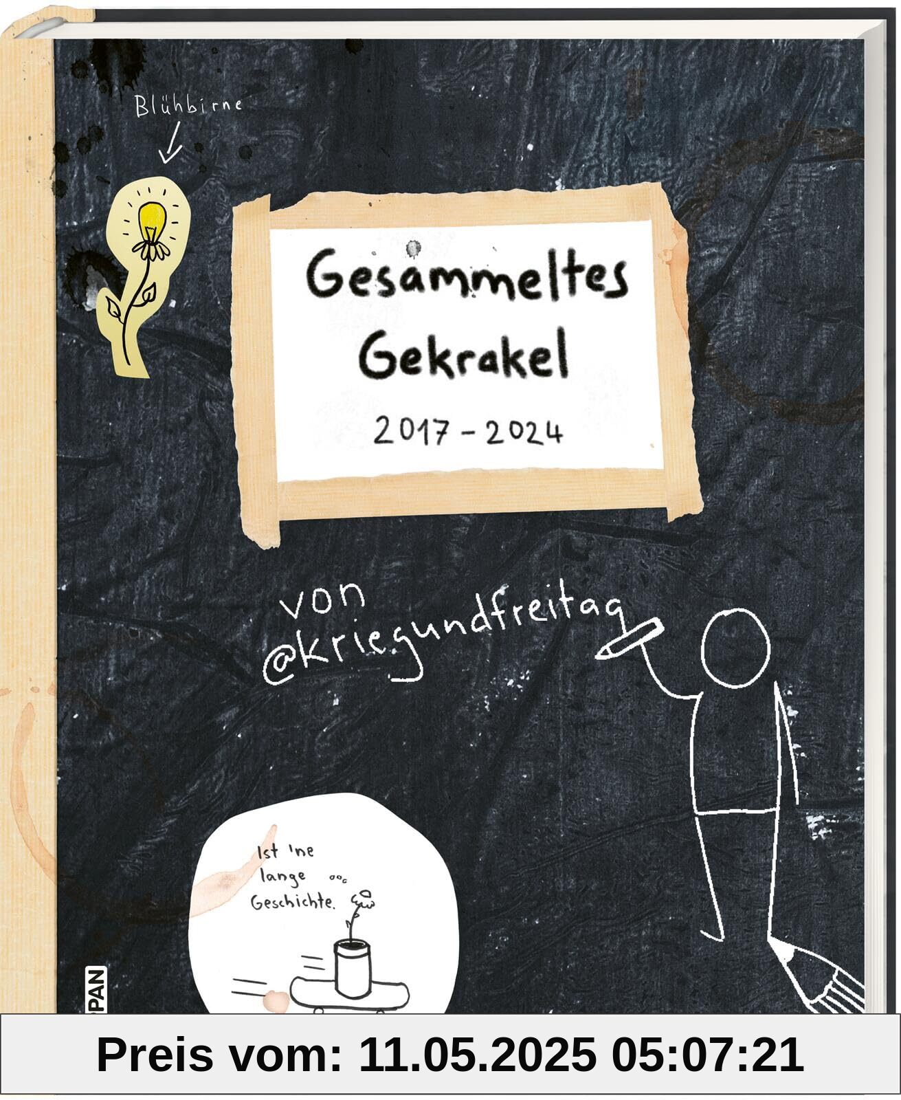 kriegundfreitag: Gesammeltes Gekrakel: 2017–2024: Unrundes Jubiläum | Umfangreicher Jubiläumsband mit exklusivem Druck in jedem Exemplar, unveröffentlichten Skizzen und weiteren Fan-Specials