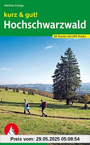 kurz & gut! Hochschwarzwald: 60 Touren mit GPS-Tracks (Rother Wanderbuch)