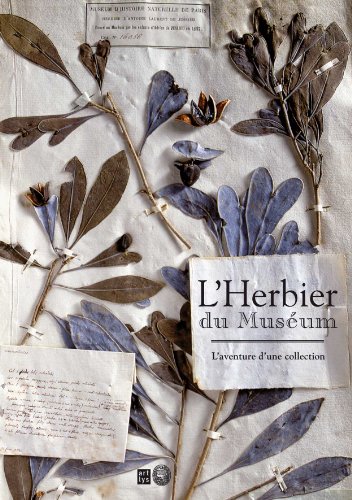 l'herbier du museum: L'AVENTURE D'UNE COLLECTION l'herbier du museum: L'AVENTURE D'UNE COLLECTION