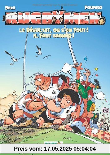 les rugbymen t.7 ; le résultat, on s'en fout ! il faut gagner !