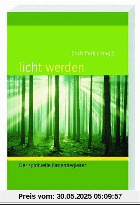 licht werden. Der spirituelle Fastenbegleiter