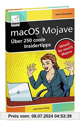 macOS Mojave - Über 250 coole Insidertipps aktuell für macOS Mojave (iMac, Mac mini, MacBook Air, MacBook Pro)