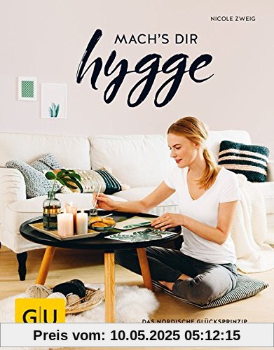 mach's dir hygge: Das nordische Glücksprinzip für Selbermacher und Genießer (GU Kreativ Spezial)