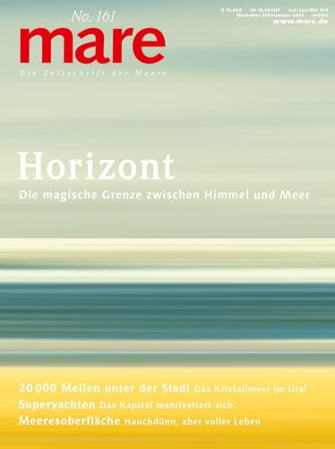 mare - Die Zeitschrift der Meere / No. 161 / Horizont: Die magische Grenze zwischen Himmel und Meer mare - Die Zeitschrift der Meere / No. 161 / Horizont: Die magische Grenze zwischen Himmel und Meer