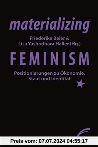 materializing feminism: Positionierungen zu Ökonomie, Staat und Identität